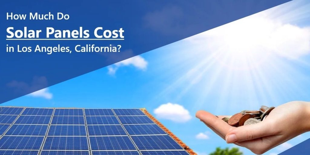 How Much Does Solar Panel Installation Cost in Los Angeles, CA?